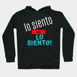 Lo Siento No Lo Siento Hoodie